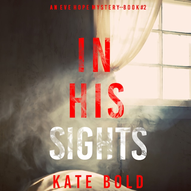 Book cover for In His Sights (An Eve Hope FBI Suspense Thriller—Book 2)