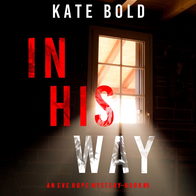 Couverture de livre pour In His Way (An Eve Hope FBI Suspense Thriller—Book 5)