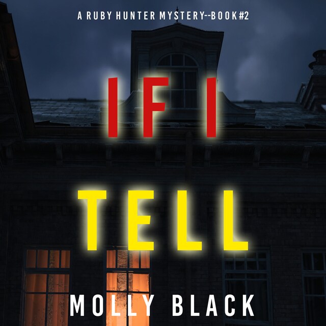 Boekomslag van If I Tell (A Ruby Hunter FBI Suspense Thriller—Book 2)