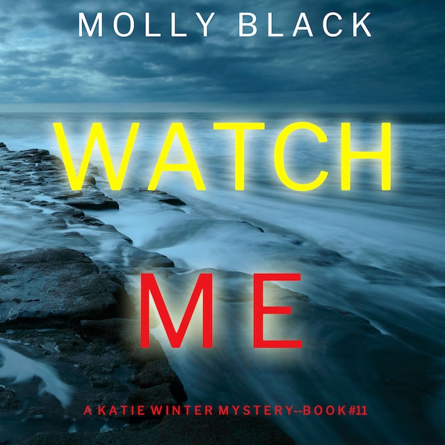 Portada de libro para Watch Me (A Katie Winter FBI Suspense Thriller—Book 11)
