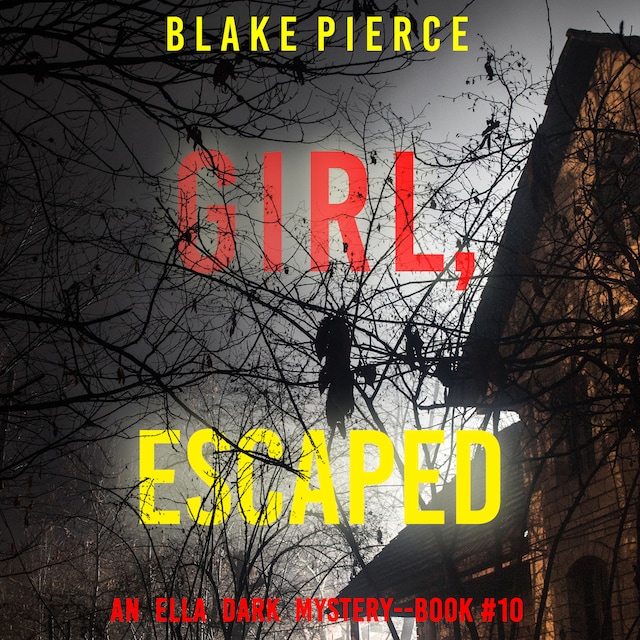Buchcover für Girl, Escaped (An Ella Dark FBI Suspense Thriller—Book 10)