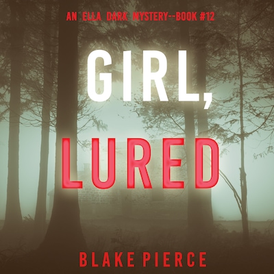 Girl, Lured (An Ella Dark FBI Suspense Thriller—Book 12)