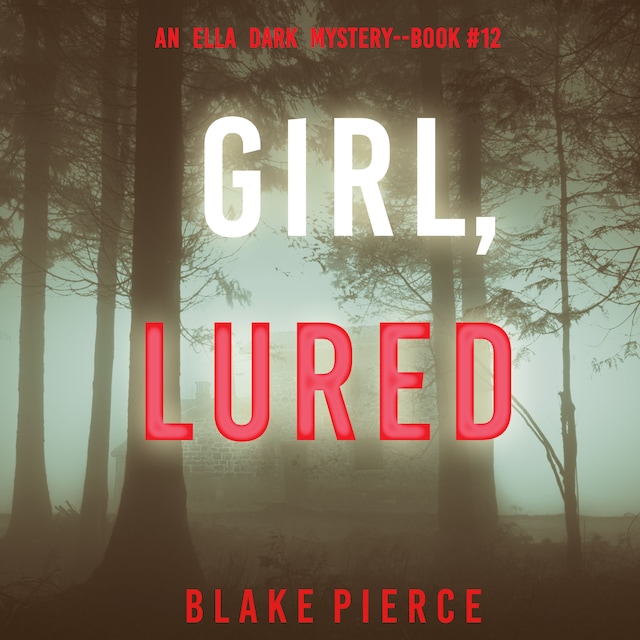Book cover for Girl, Lured (An Ella Dark FBI Suspense Thriller—Book 12)