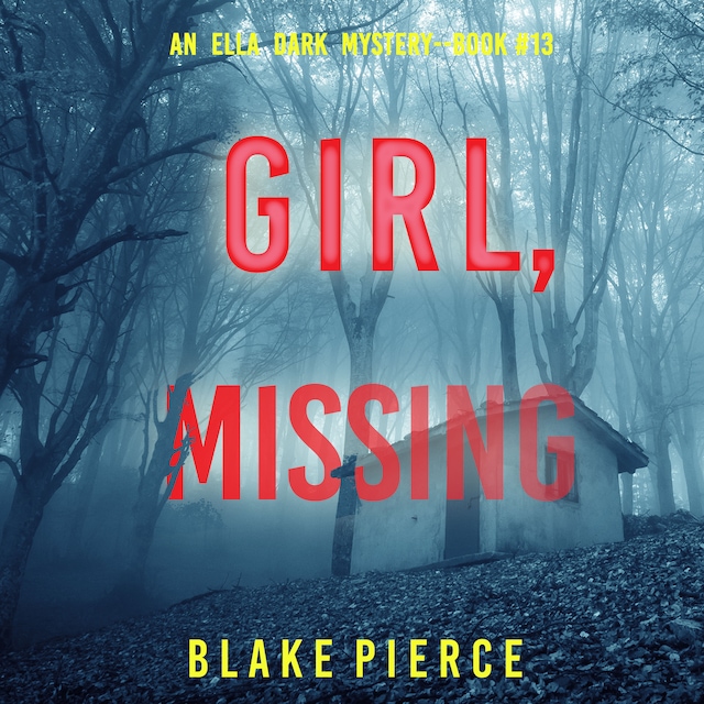 Book cover for Girl, Missing (An Ella Dark FBI Suspense Thriller—Book 13)