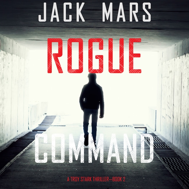 Book cover for Rogue Command (A Troy Stark Thriller—Book #2)