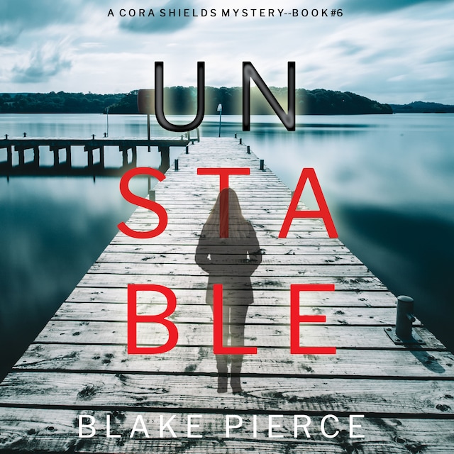 Book cover for Unstable (A Cora Shields Suspense Thriller—Book 6)