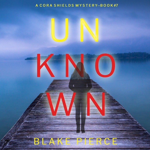 Unknown (A Cora Shields Suspense Thriller—Book 7)