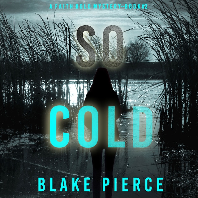 Book cover for So Cold (A Faith Bold FBI Suspense Thriller—Book Two)