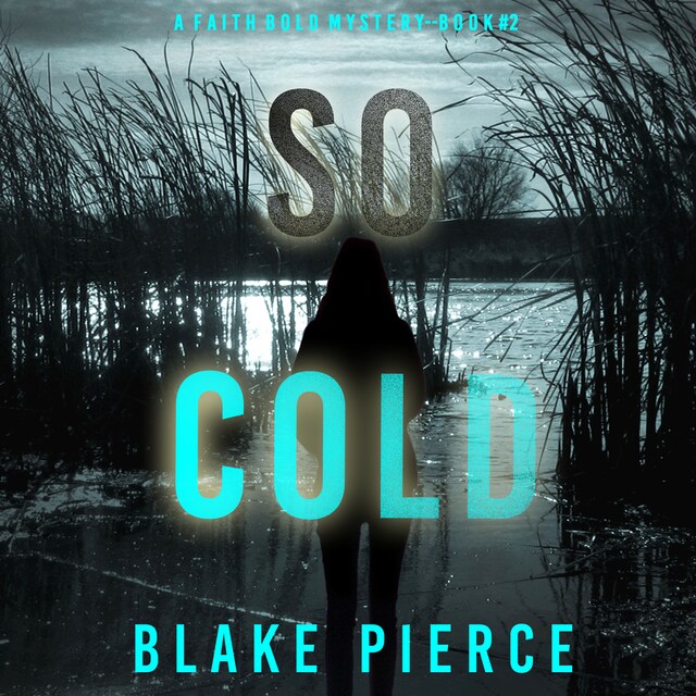 Book cover for So Cold (A Faith Bold FBI Suspense Thriller—Book Two)