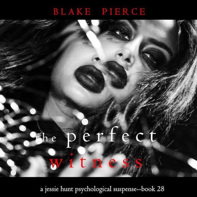 Book cover for The Perfect Witness (A Jessie Hunt Psychological Suspense Thriller—Book Twenty-Eight)
