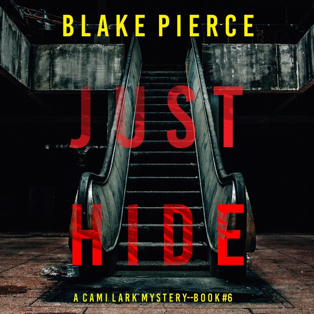 Book cover for Just Hide (A Cami Lark FBI Suspense Thriller—Book 6)