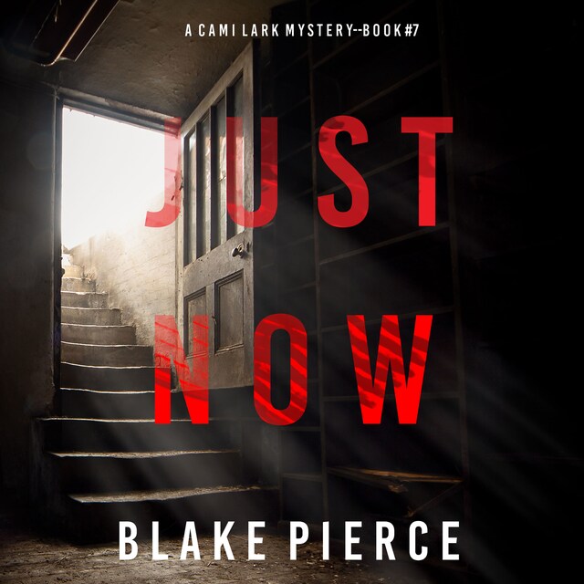 Copertina del libro per Just Now (A Cami Lark FBI Suspense Thriller—Book 7)