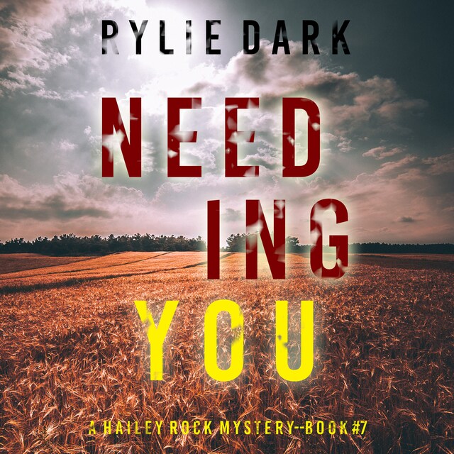 Okładka książki dla Needing You (A Hailey Rock FBI Suspense Thriller—Book 7)