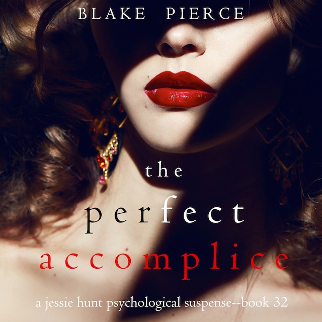 Bogomslag for The Perfect Accomplice (A Jessie Hunt Psychological Suspense Thriller—Book Thirty-Two)