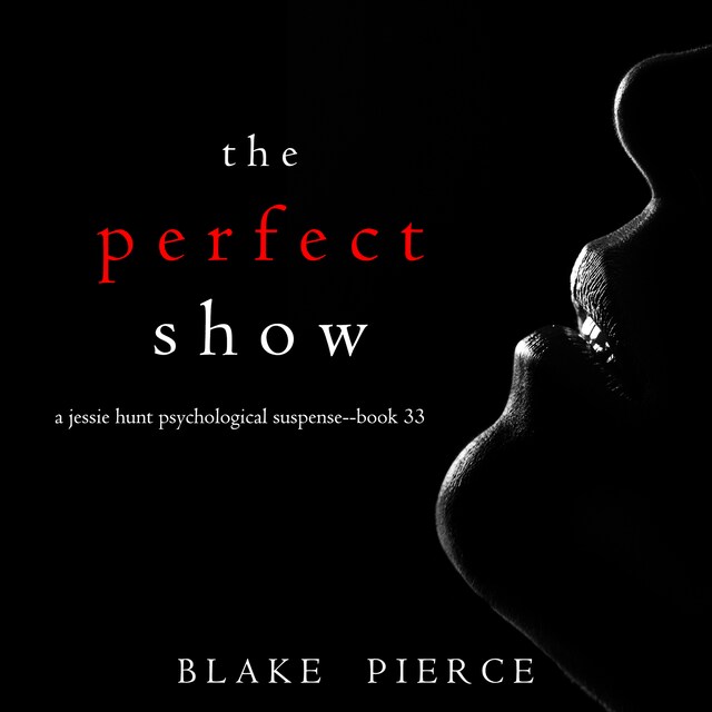 Boekomslag van The Perfect Show (A Jessie Hunt Psychological Suspense Thriller—Book Thirty-Three)