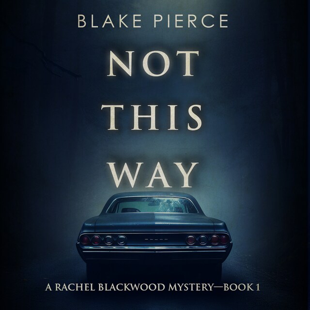 Book cover for Not This Way (A Rachel Blackwood Suspense Thriller—Book One)