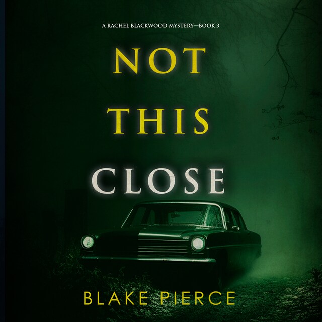Book cover for Not This Close (A Rachel Blackwood Suspense Thriller—Book Three)