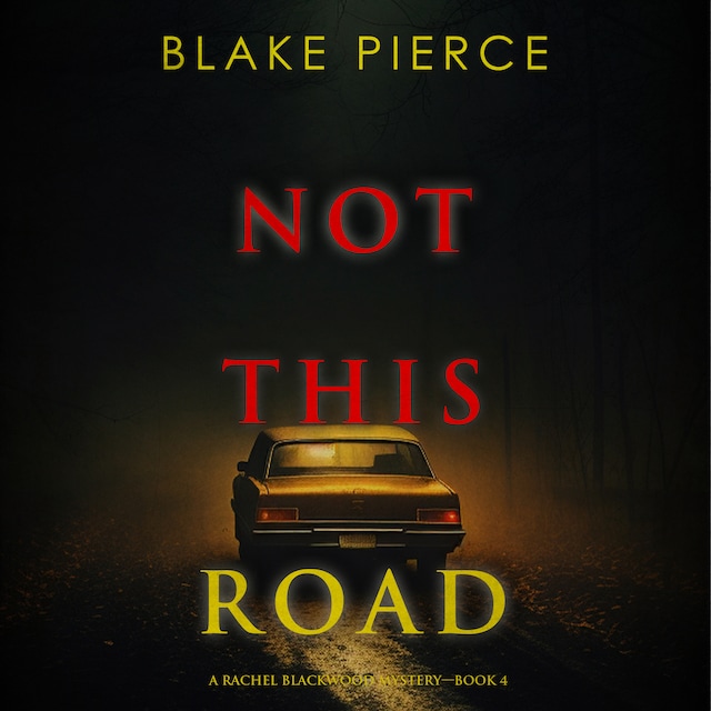 Book cover for Not This Road (A Rachel Blackwood Suspense Thriller—Book Four)