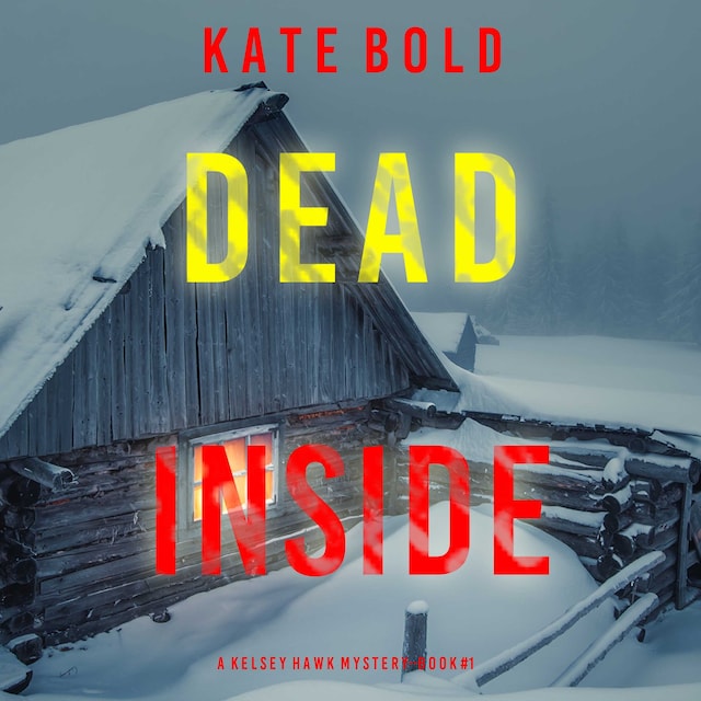 Book cover for Dead Inside (A Kelsey Hawk FBI Suspense Thriller—Book One)