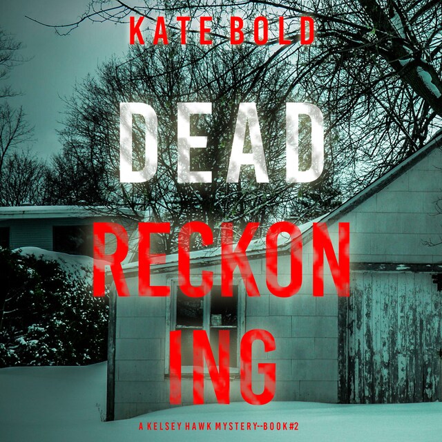 Okładka książki dla Dead Reckoning (A Kelsey Hawk FBI Suspense Thriller—Book Two)