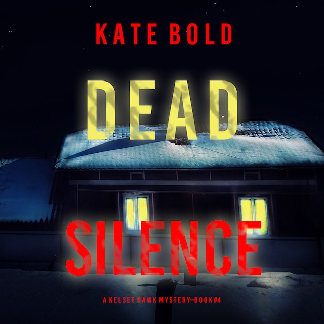 Book cover for Dead Silence (A Kelsey Hawk FBI Suspense Thriller—Book Four)