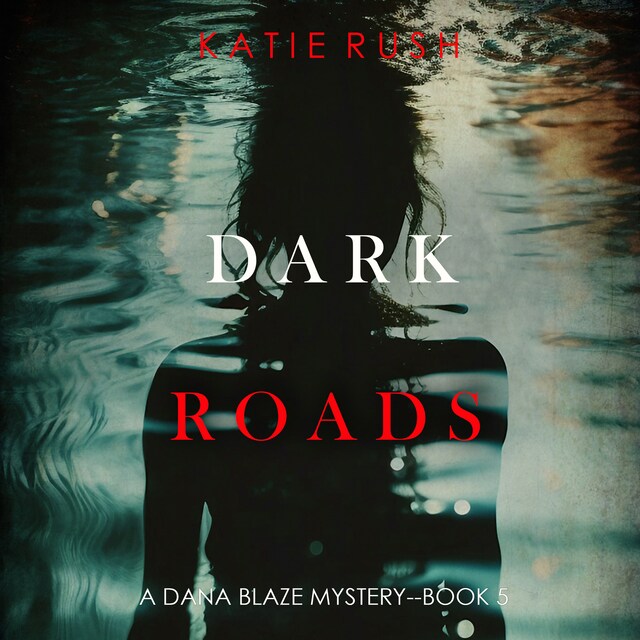 Okładka książki dla Dark Roads (A Dana Blaze FBI Suspense Thriller—Book 5)