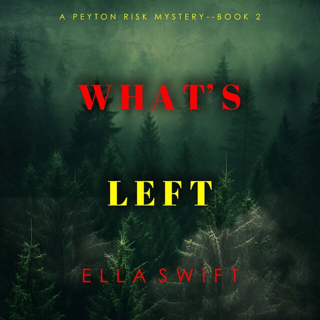 Couverture de livre pour What’s Left (A Peyton Risk Suspense Thriller—Book 2)