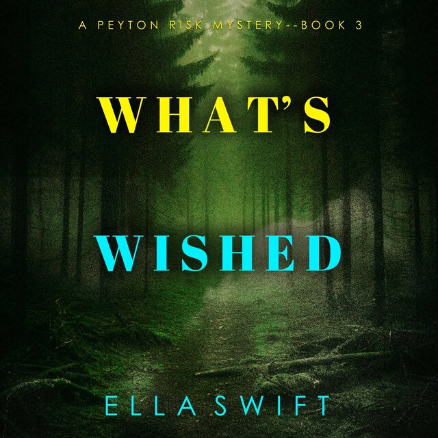Okładka książki dla What’s Wished (A Peyton Risk Suspense Thriller—Book 3)