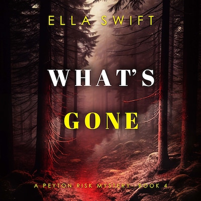 What's Gone (A Peyton Risk Suspense Thriller—Book 4)
