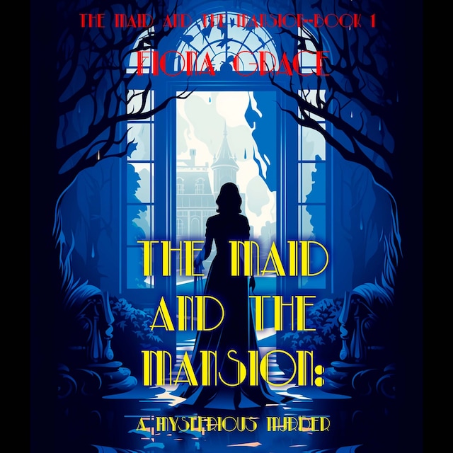 Book cover for The Maid and the Mansion: A Mysterious Murder (The Maid and the Mansion Cozy Mystery—Book 1)