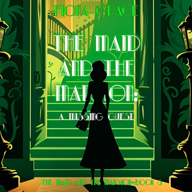 Book cover for The Maid and the Mansion: A Missing Guest (The Maid and the Mansion Cozy Mystery—Book 3)