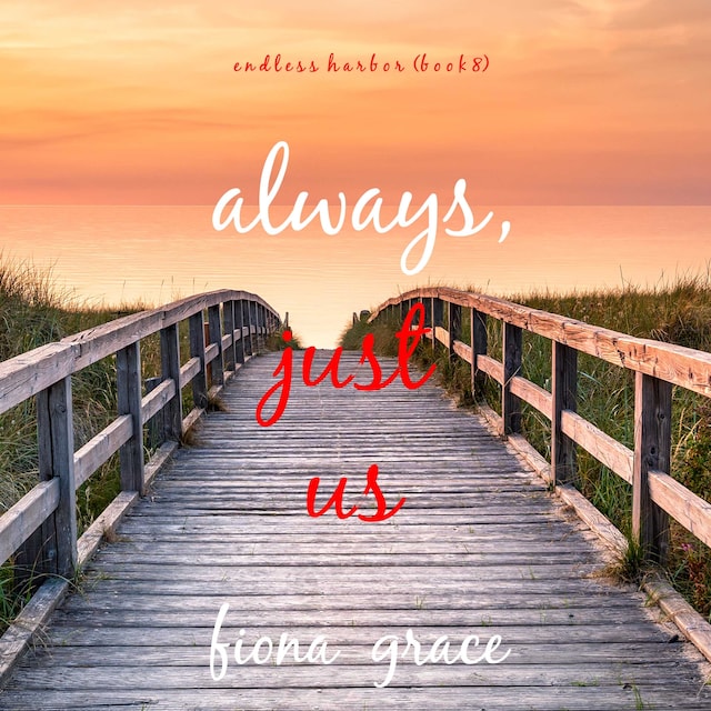 Book cover for Always, Just Us (Endless Harbor—Book Eight)