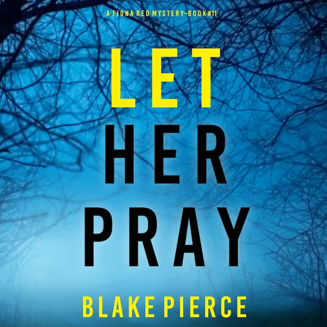 Book cover for Let Her Pray (A Fiona Red FBI Suspense Thriller—Book 11)