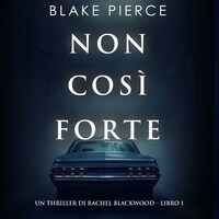 Non così forte (Un thriller di Rachel Blackwood – Libro 1)