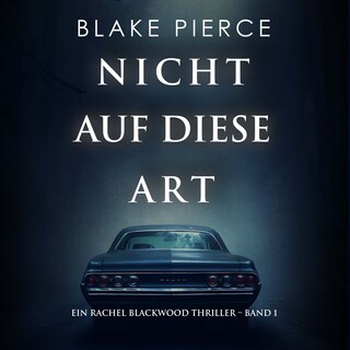 Nicht Auf Diese Art (Ein Rachel Blackwood Thriller – Band 1) als Hörbuch