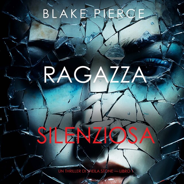 Book cover for Ragazza silenziosa (Un thriller di Sheila Stone — Libro 1