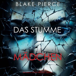 Das Stumme Mädchen (Ein Sheila Stone Thriller – Band 1) als Hörbuch