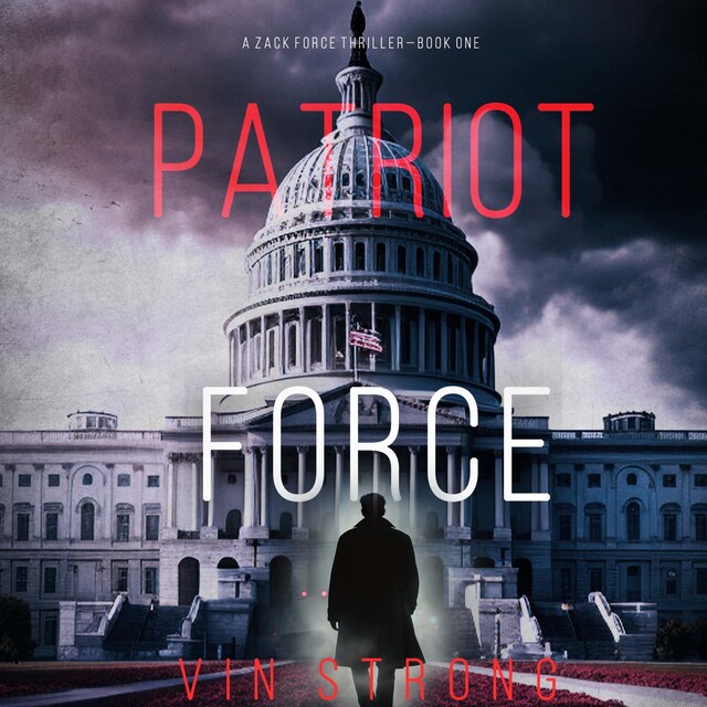 Bokomslag för Patriot Force (A Zack Force Action Thriller—Book 1)