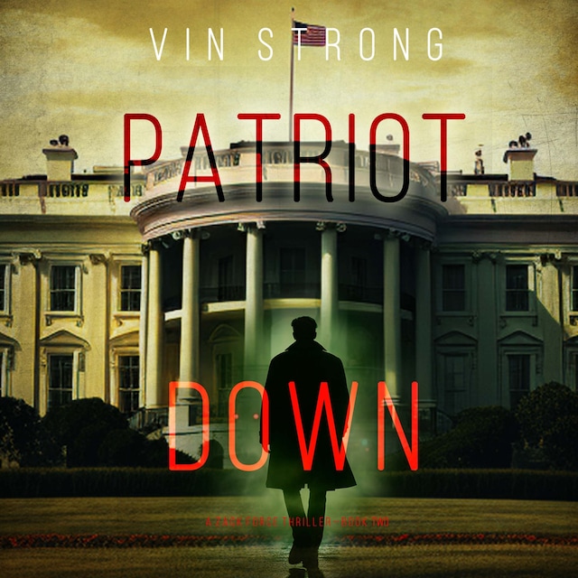Boekomslag van Patriot Down (A Zack Force Action Thriller—Book 2)