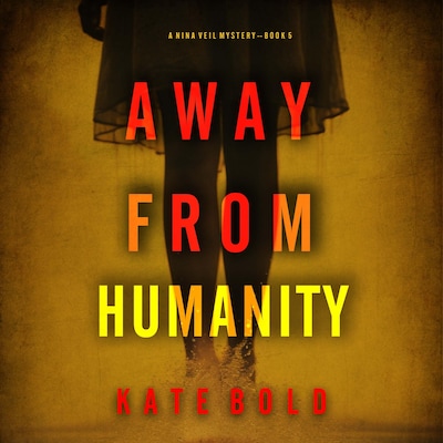 Away From Humanity (A Nina Veil FBI Suspense Thriller--Book 5)