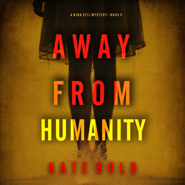 Book cover for Away From Humanity (A Nina Veil FBI Suspense Thriller—Book 5)