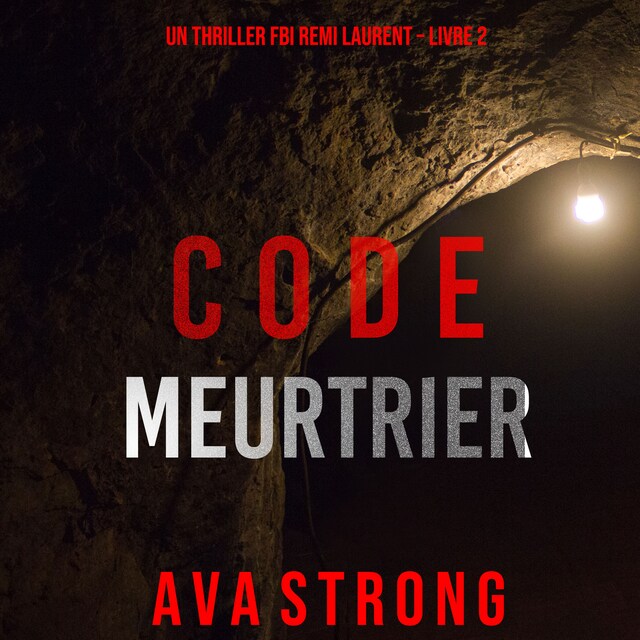 Boekomslag van Code Meurtrier (Un thriller FBI Remi Laurent – Livre 2)