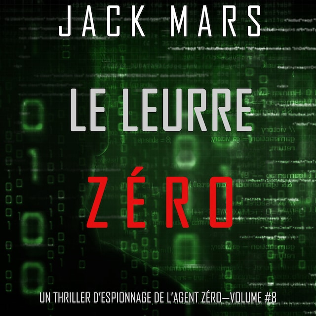 Book cover for Le Leurre Zéro (Un Thriller d’Espionnage de l’Agent Zéro—Volume #8)