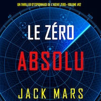 Zéro Absolu (Un Thriller d’Espionnage de l’Agent Zéro—Volume #12)
