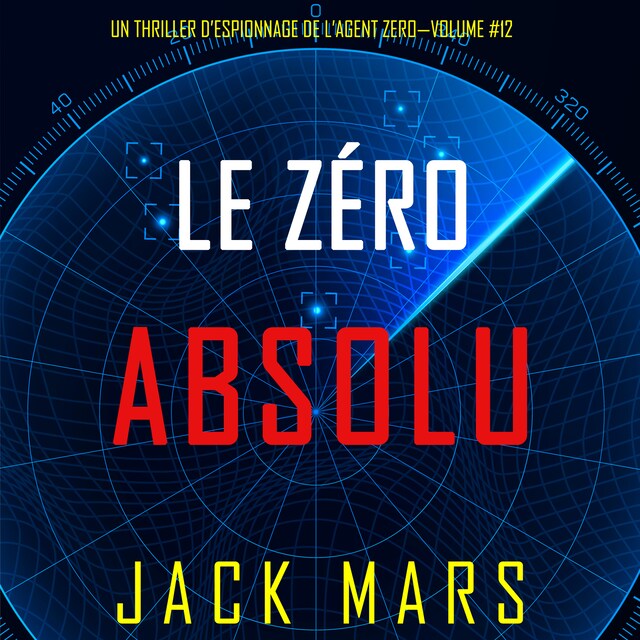 Kirjankansi teokselle Zéro Absolu (Un Thriller d’Espionnage de l’Agent Zéro—Volume #12)