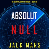 Absolut Null (Ein Agent Null Spionage-Thriller—Buch #12)