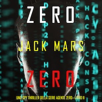 Zero Zero (Uno Spy Thriller della serie Agente Zero—Libro #11)