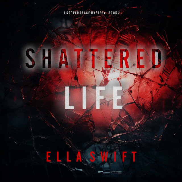 Book cover for Shattered Life (A Cooper Trace FBI Suspense Thriller—Book 2)
