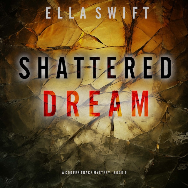 Book cover for Shattered Dream (A Cooper Trace FBI Suspense Thriller—Book 4)