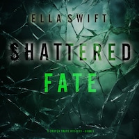 Shattered Fate (A Cooper Trace FBI Suspense Thriller—Book 5)